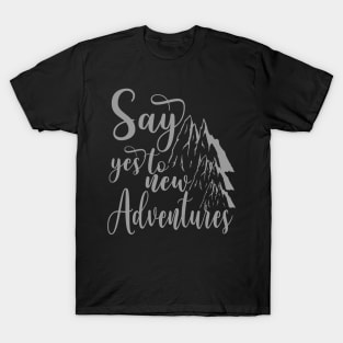 Say yes to new adventure T-Shirt